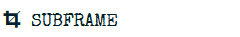 SUBFRAME