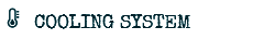 COOLING SYSTEM